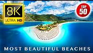 TOP 50 • Most Beautiful BEACHES in the World 8K ULTRA HD