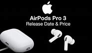 AirPods Pro 3 Release Date and Price - ONE NEW BIG UPGRADE!!