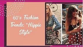 1960's Fashion Trends: "Hippie Style" (Ep.2)