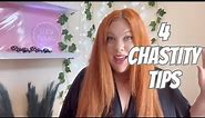 4 CHASTITY TIPS