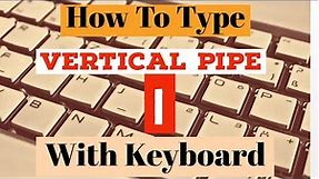 How To Type Vertical Pipe Symbol With Your Keyboard | Shortcut Key For Vertical Line Symbol