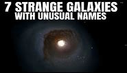7 Unusual Galaxies With Strange Names