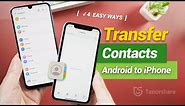 How to Transfer Contacts from Android to iPhone [4 EASY WAYS]