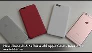 New iPhone 6s and 6s Plus and old Apple Cases - Does it fit ?