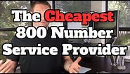 Cheapest 800 Number Provider - No Contract - Perfect For Small Business