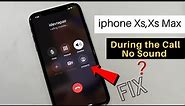 iPhone Xs, Xs Max No Sound on Calls! fix