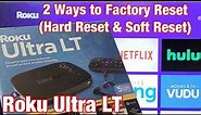 Roku Ultra LT: 2 Ways to Factory Reset (Hard Reset & Soft Reset)