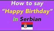 How to say “Happy Birthday” in Serbian | How to speak “Happy Birthday” in Serbian