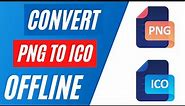 how to convert png to ico offline