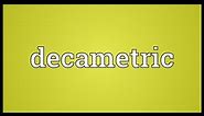 Decametric Meaning