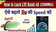 How to Lock LTE band 40. Increase Jio internet speed
