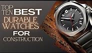Durable Watches for Construction Workers - Top 10 Best Choices | The Luxury Watches