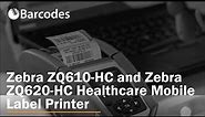 Zebra ZQ610-HC and Zebra ZQ620-HC Healthcare Mobile Label Printer