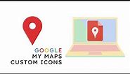 Google My Maps - Custom Icons