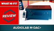 Audiolab M-DAC+ review