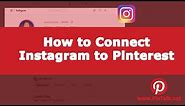 How to Connect Instagram to Your Pinterest