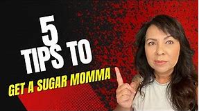 5 Tips How to Get a Sugar Momma