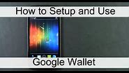 Google Wallet- How to Setup and Use this Exciting NFC Technology