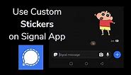 Trick to Download and use Custom Stickers on Signal App