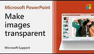 How to make a picture transparent in PowerPoint | Microsoft