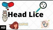 HEAD LICE, Causes, Signs and Symptoms, Diagnosis and Treatment.