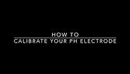 How to: Calibrate the pH Electrode