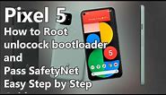 How to Root Pixel 5 Unlock Bootloader and Pass SafetyNet