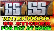 Water proof SS sticker for bat at home easy way