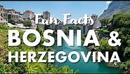 Fun Facts | BOSNIA AND HERZEGOVINA