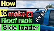 Title: DIY Roof Rack Side Loader for $7.30 - Easy and Affordable!