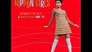 Various ‎– Nippon Girls Vol 1: 60's Japanese Pop, Beat & Bossa Nova 1966-70 Girls Garage Rock ALBUM