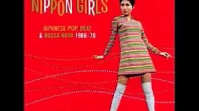 Various ‎– Nippon Girls Vol 1: 60's Japanese Pop, Beat & Bossa Nova 1966-70 Girls Garage Rock ALBUM
