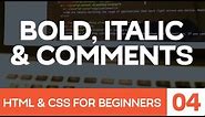 HTML & CSS for Beginners Part 4: Bold and Italic text and HTML comments