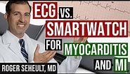 ECG/EKG Versus Smartwatch for Myocarditis/Pericarditis and Myocardial Infarction