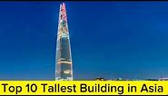 Top 10 Tallest Building in Asia