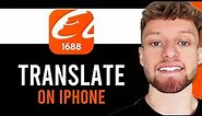 How To Translate 1688 App To English on iPhone