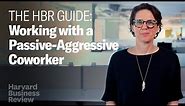 How to Work with a Passive-Aggressive Coworker | The Harvard Business Review Guide