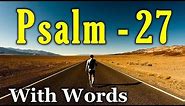 Psalm 27 - The Lord is My Salvation (With words - KJV)