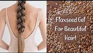 DIY FLAXSEED GEL! For Hair Growth & Shiny, Soft Hair (MUST TRY)