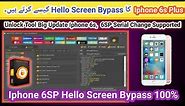 Iphone 6S Plus Hello Screen Bypass done by unlock tool 100% | Iphone 6SP icloud unlock iOS 15.x |