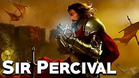 Sir Percival: The Legendary Knight of King Arthur - Medieval Mythology - See U in History