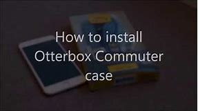 Otterbox Commuter Case Installation Guide