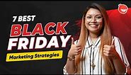 The 7 Best Black Friday Marketing Strategies for Your Business