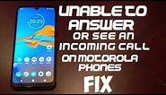 Unable To Answer Or See Incoming Calls On Motorola Phones Easy FIX