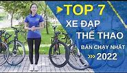 REVIEW TOP 7 XE ĐẠP THỂ THAO BÁN CHẠY NHẤT NĂM 2022 | XE ĐẠP GIÁ KHO