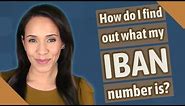 How do I find out what my IBAN number is?