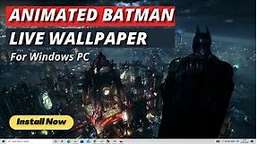 BATMAN Animated Live Wallpaper for Windows 10 & 11