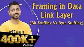 Lec-26: Framing in Data Link Layer | Bit Stuffing vs Byte(Character) Stuffing