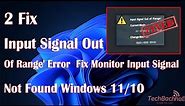 How to Fix 'Input Signal Out of Range' Error | Fix Monitor Input Signal Not Found [Windows 11/10]