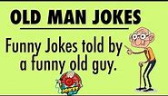 Funny Jokes: More Old Man Jokes